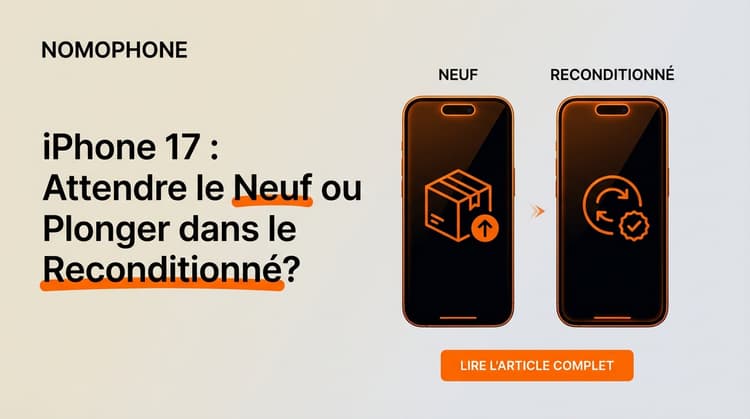 iPhone 17 : Attendre le Neuf ou Plonger dans le Reconditionné ?